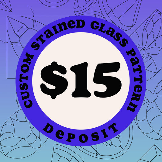 Custom Stained Glass Pattern - Deposit