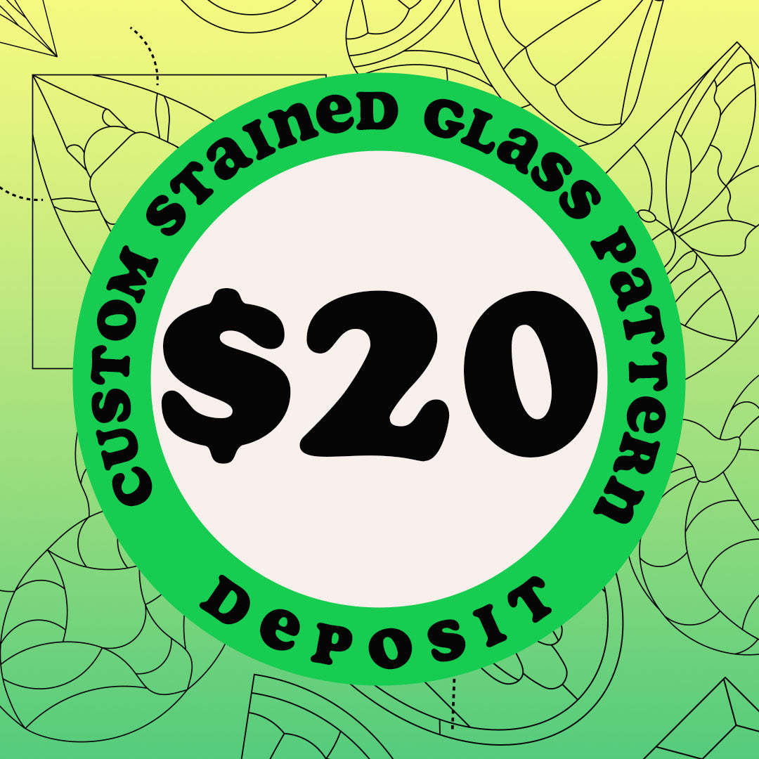 Custom Stained Glass Pattern - Deposit