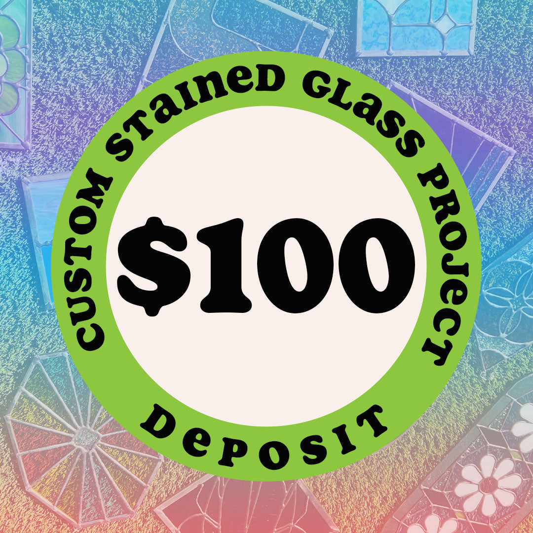 Custom Completed Stained Glass Project - Deposit