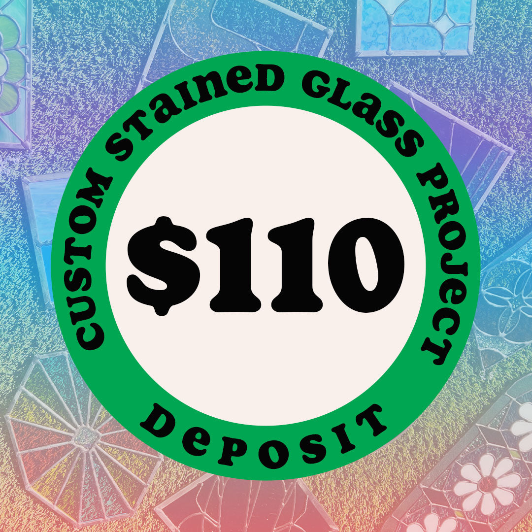Custom Completed Stained Glass Project - Deposit