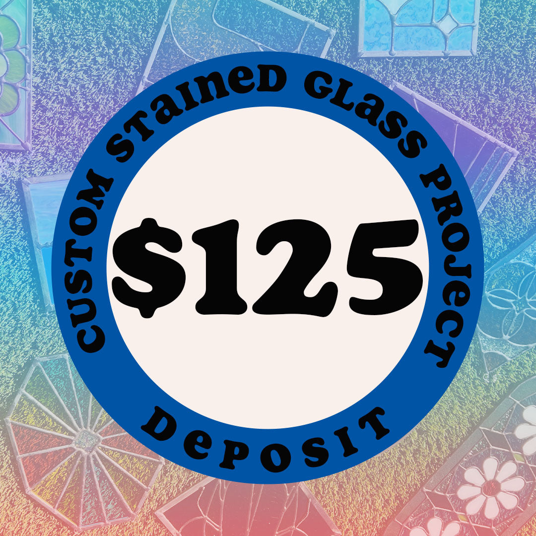 Custom Completed Stained Glass Project - Deposit