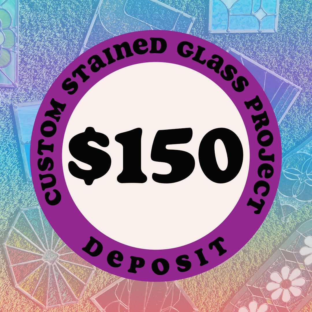 Custom Completed Stained Glass Project - Deposit