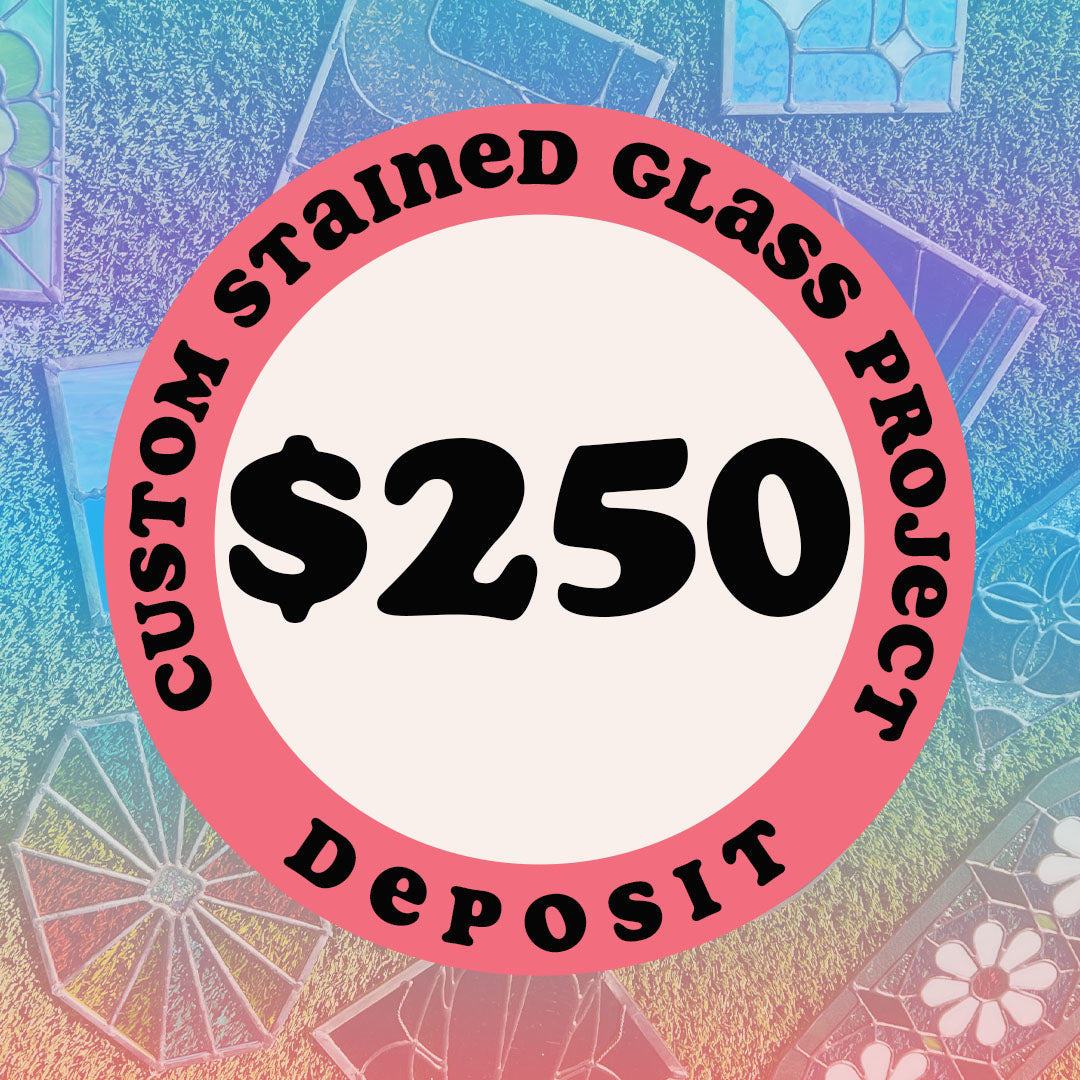 Custom Completed Stained Glass Project - Deposit