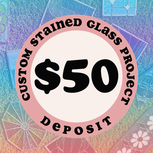 Custom Completed Stained Glass Project - Deposit