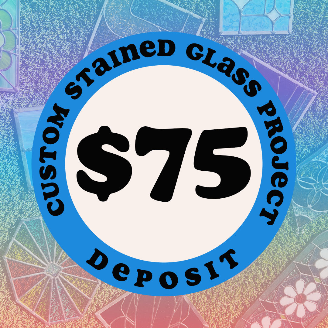Custom Completed Stained Glass Project - Deposit